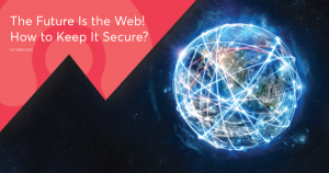 The Future Is the Web! How to Keep It Secure?